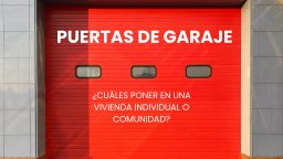 Descubre los diferentes tipos de puertas para garajes comunitarios y viviendas unifamiliares