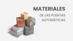 ¿Qué materiales se pueden usar para las puertas automáticas?