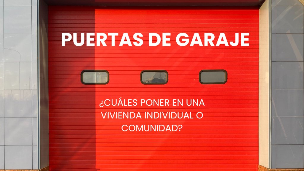 Descubre los diferentes tipos de puertas para garajes comunitarios y viviendas unifamiliares